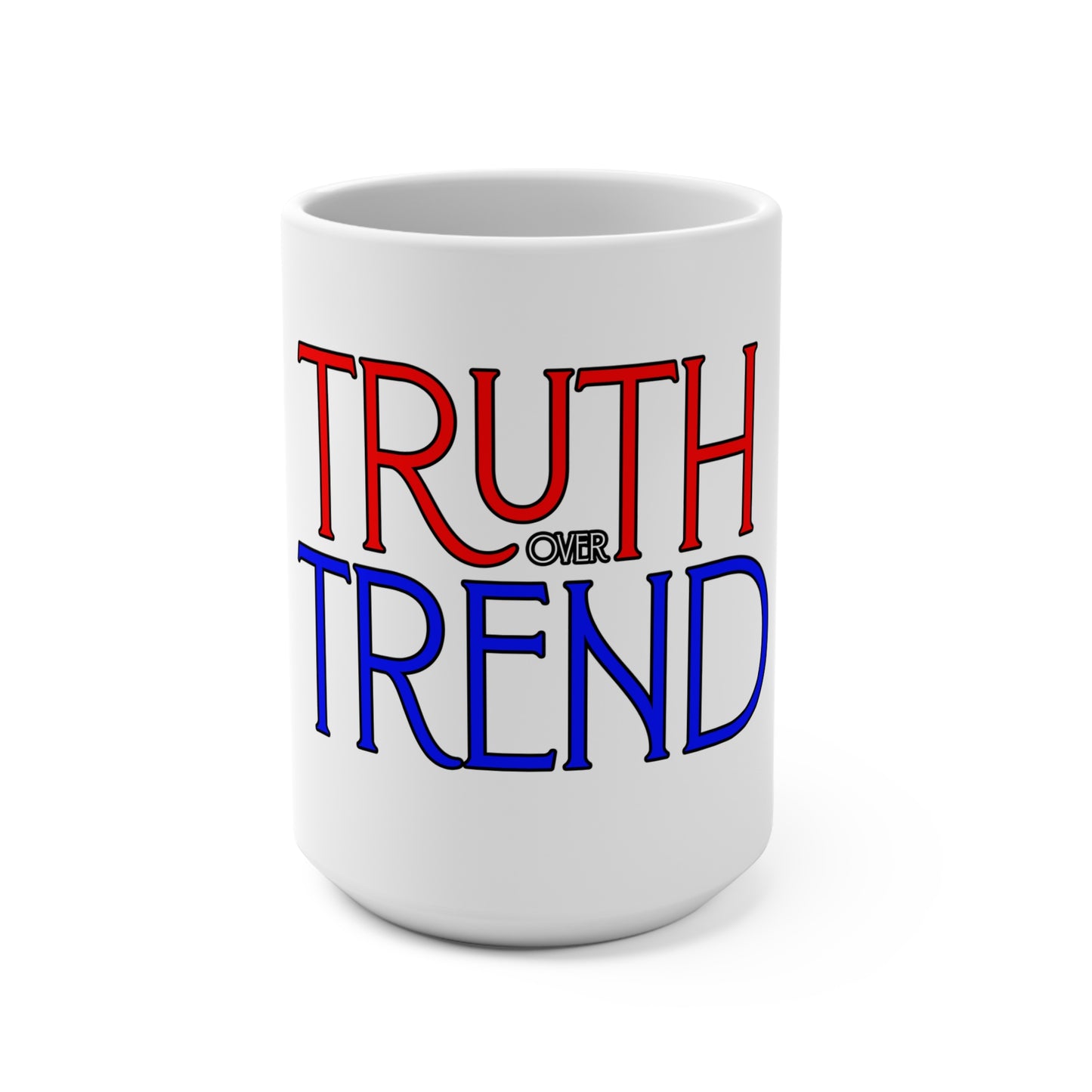 Truth Over Trend Mug - 15oz Coffee Cup, Inspirational Gift, Motivational Drinkware, Unique Home Decor, Political Awareness